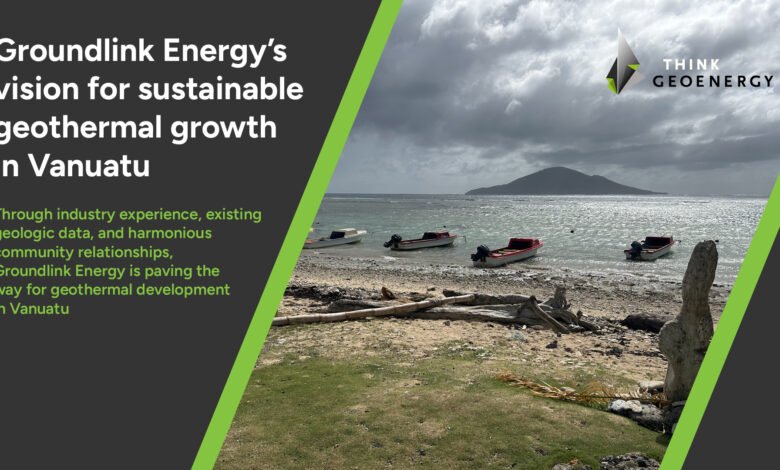 La visión de GroundLink Energy para el crecimiento geotérmico sostenible en Vanuatu