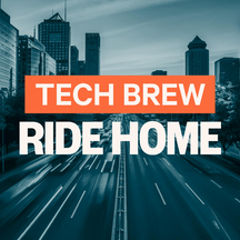1754834328_tech_brew_ride_home-GJuHslvb_216px.png