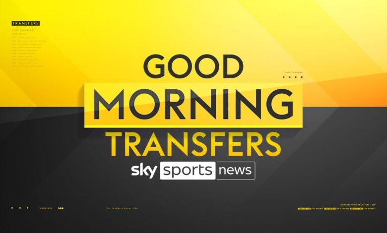Stream gratis: ¡Buenos días! Últimas noticias de transferencia de fútbol, actualización y rumores | Noticias de fútbol