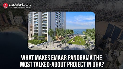 ¿Qué hace que Emaar Panorama sea el proyecto más comentado en DHA? ¿Qué hace que Emaar Panorama sea el proyecto más comentado en DHA?
