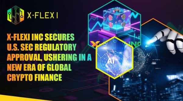 X-FLEXI Inc obtiene la aprobación regulatoria de la SEC de los Estados Unidos, marcando el comienzo de una nueva era de Global Crypto Finance X-FLEXI Inc obtiene la aprobación regulatoria de la SEC de los Estados Unidos, marcando el comienzo de una nueva era de Global Crypto Finance