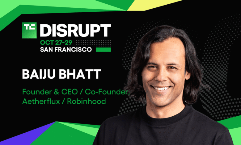De Robinhood a Aetherflux: Baiju Bhatt en la interrupción 2025