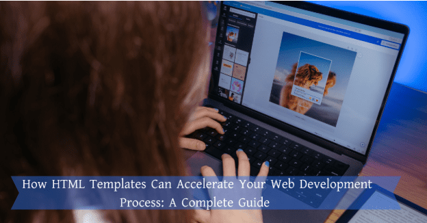 Cómo las plantillas HTML pueden acelerar su proceso de desarrollo web