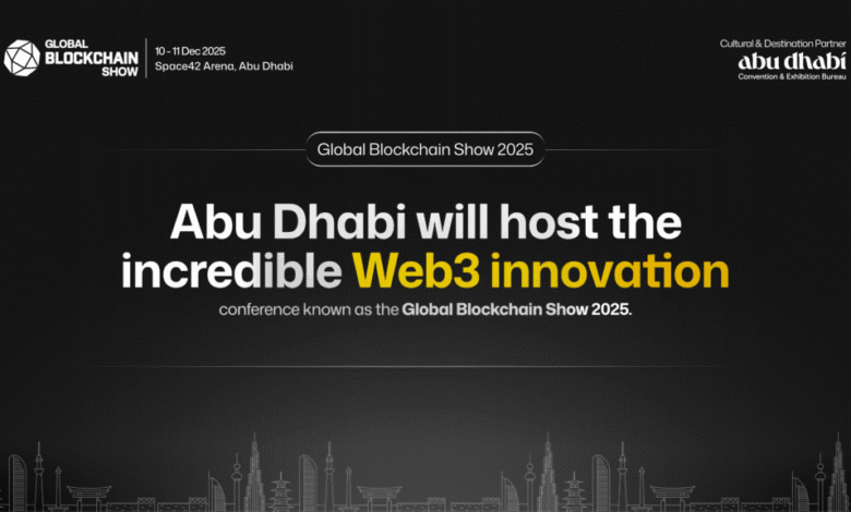 Global Blockchain Show 2025 destacará la innovación Web3 en Abu Dhabi Global Blockchain Show 2025 destacará la innovación Web3 en Abu Dhabi