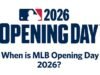 ¿Cuándo es el día inaugural de la MLB 2026? Instrucciones sobre fecha, hora y noche de apertura.