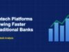 Por qué las plataformas Fintech están creciendo más rápido que los bancos tradicionales